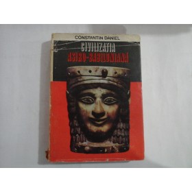 CIVILIZATIA ASIRO-BABILONIANA - CONSTANTIN DANIEL